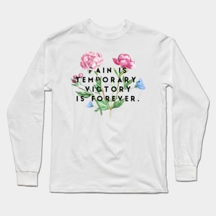 Pain is temporary victory is forever Long Sleeve T-Shirt